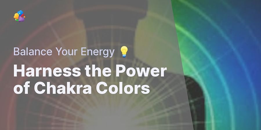 Harness the Power of Chakra Colors - Balance Your Energy 💡