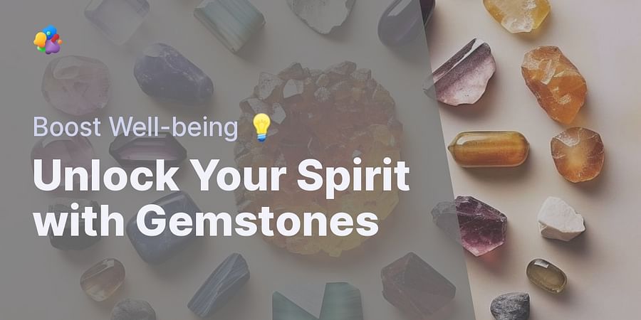 Unlock Your Spirit with Gemstones - Boost Well-being ๐ก