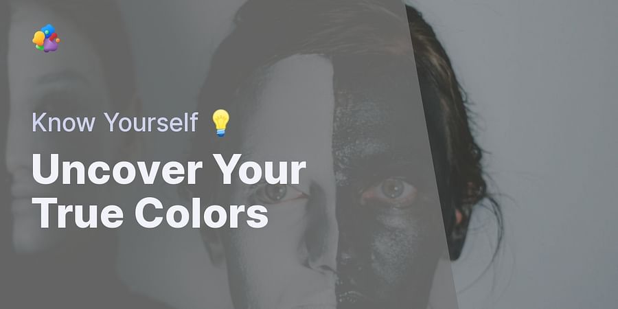 Uncover Your True Colors - Know Yourself 💡