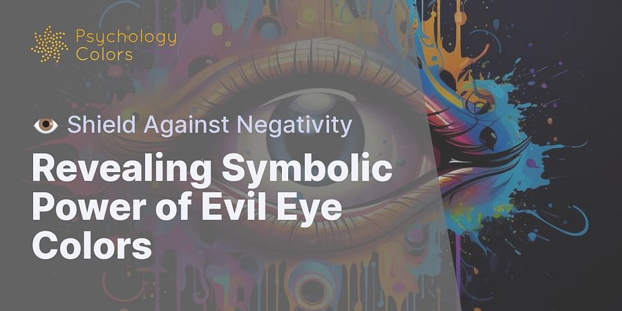 Revealing Symbolic Power of Evil Eye Colors - 👁️ Shield Against Negativity