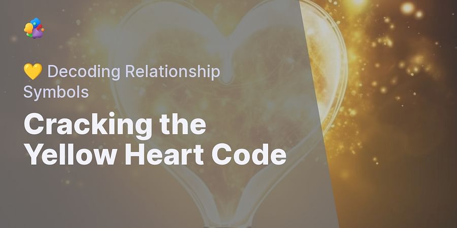 Cracking the Yellow Heart Code - π Decoding Relationship Symbols