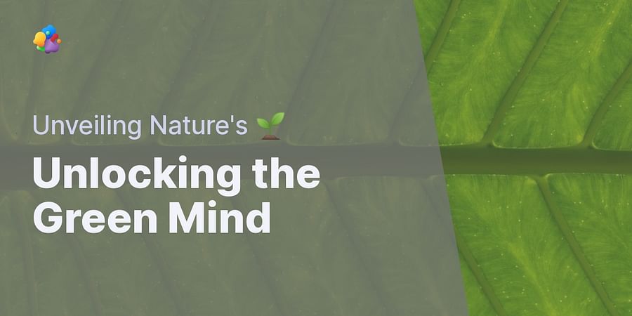 Unlocking the Green Mind - Unveiling Nature's 🌱