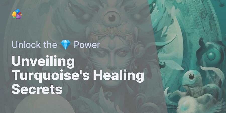 Unveiling Turquoise's Healing Secrets - Unlock the 💎 Power
