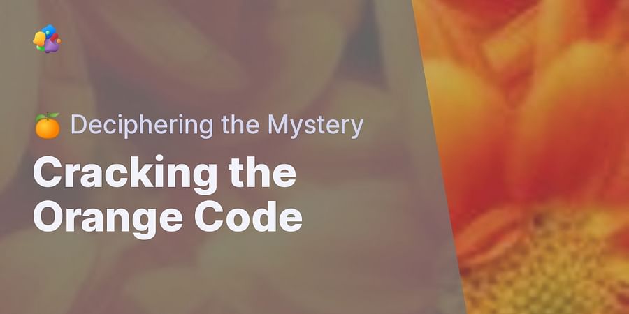 Cracking the Orange Code - 🍊 Deciphering the Mystery
